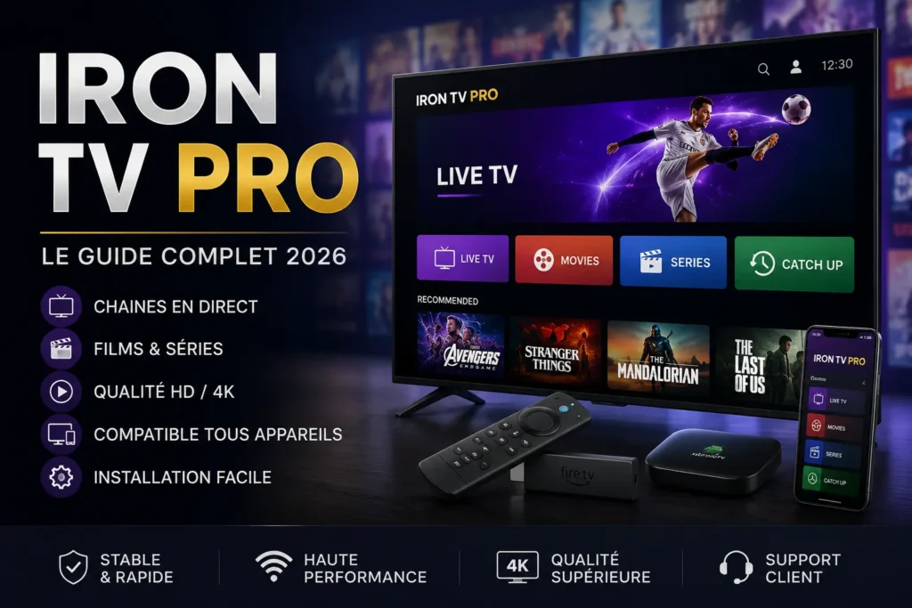 Iron TV Pro 2026 – guide complet, installation, abonnement IPTV, chaînes en direct, films, séries et qualité 4K